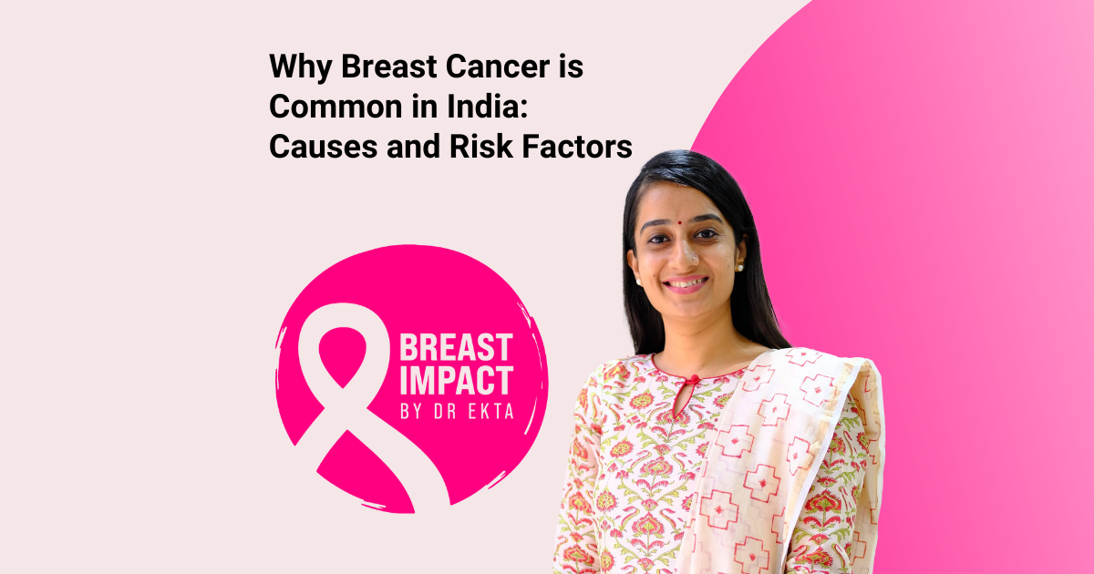 Why Breast Cancer is Common in India: Causes and Risk Factors