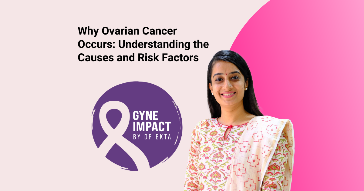 Why Ovarian Cancer Occurs: Understanding the Causes and Risk Factors