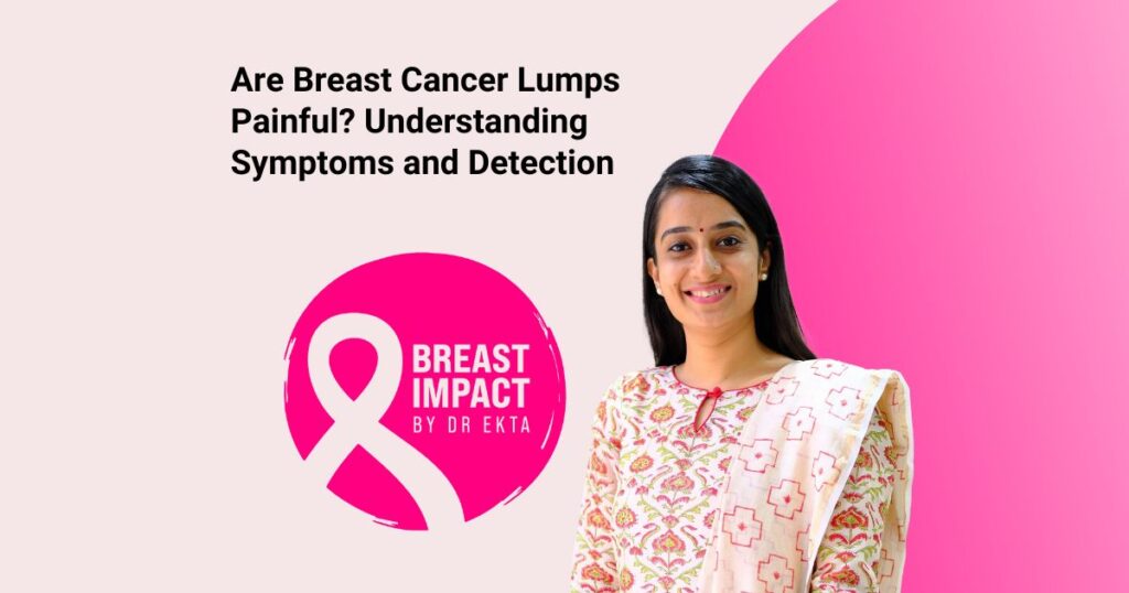 Are Breast Cancer Lumps Painful ? Understanding Symptoms and Detection