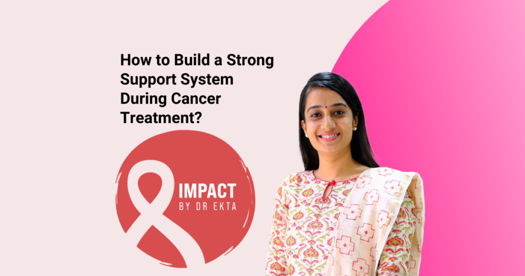 How to Build a Strong Support System During Cancer Treatment?