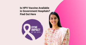 Is HPV Vaccine Available in Government Hospitals? Find Out Here