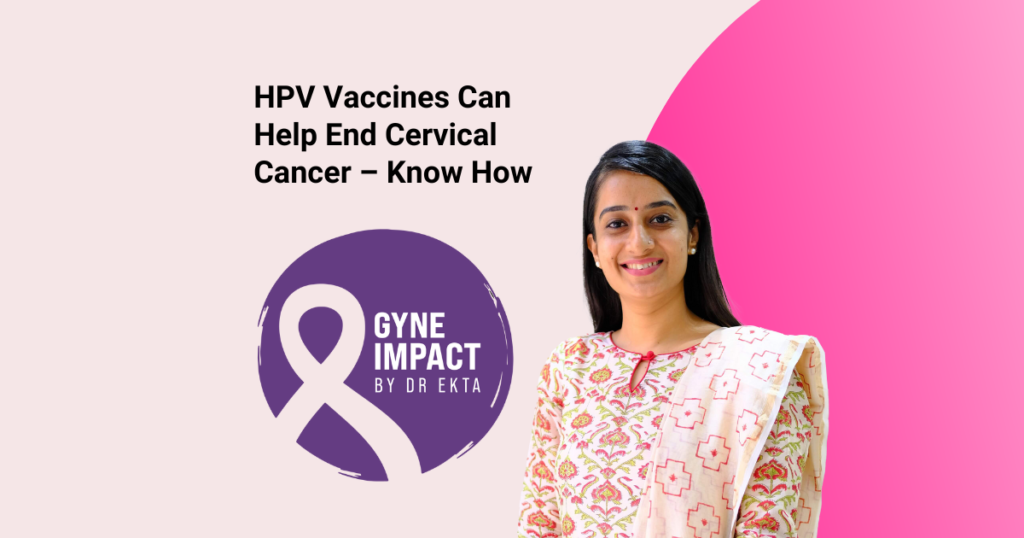 HPV Vaccines Can Help End Cervical Cancer – Know How