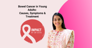Bowel Cancer in Young Adults: Causes, Symptoms & Treatment